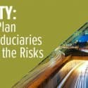 Cybersecurity: What Retirement Plan Sponsors and Plan Fiduciaries Can Do to Address the Risks