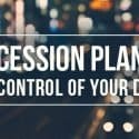 Succession Planning – Take Control of Your Destiny