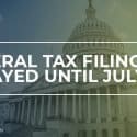 Federal Tax Filing Delayed until July 15